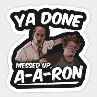 Ya Done Messed Up A-Dog Sticker